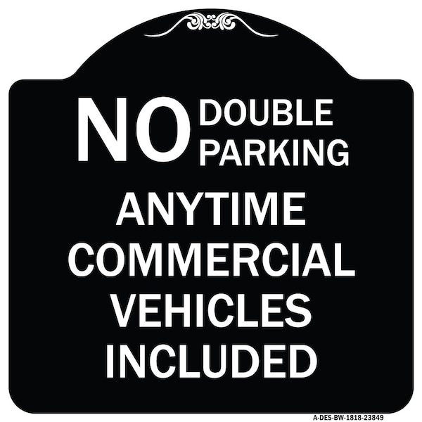Signmission No Double Parking Anytime Commercial Vehicles Included Heavy-Gauge Alum, 18" x 18", BW-1818-23849 A-DES-BW-1818-23849 - main